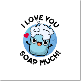 I Love You Soap Much Cute Soap Pun Posters and Art